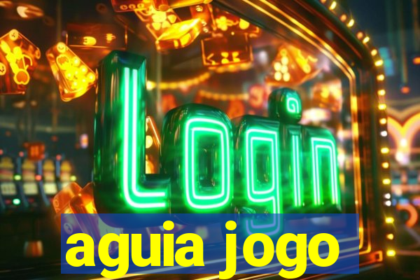 aguia jogo